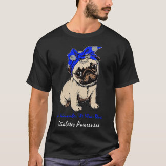 In November We Wear Blue Pug Dog Diabetes Awarenes T-Shirt