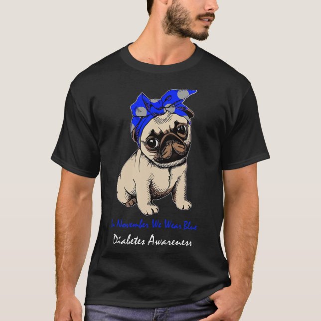 In November We Wear Blue Pug Dog Diabetes Awarenes T-Shirt (Front)