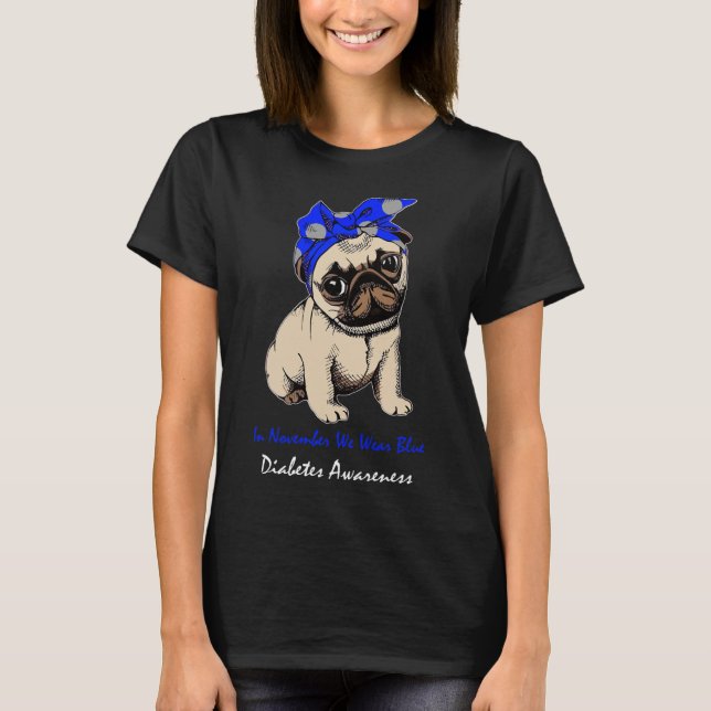 In November We Wear Blue Pug Dog Diabetes Awarenes T-Shirt (Front)