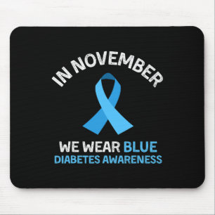 In November We Wear Blue Support Diabetes Awarenes Mouse Pad