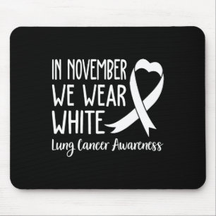 In November We Wear White Lung Cancer Awareness 1 Mouse Pad