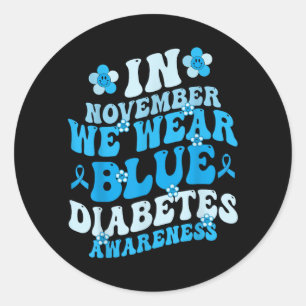 In November Wear Blue Diabetic Diabetes Awareness Classic Round Sticker