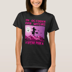 In October Even Witches Wear Pink T-Shirt