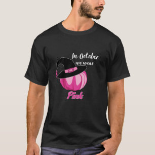 In October I Wear Pink October Breast Cancer Aware T-Shirt
