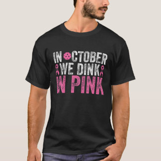 In October We Dink In Pink Pickleball Breast Cance T-Shirt
