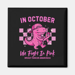 In October We Fight In Pink Dinosaur Breast Cancer Magnet