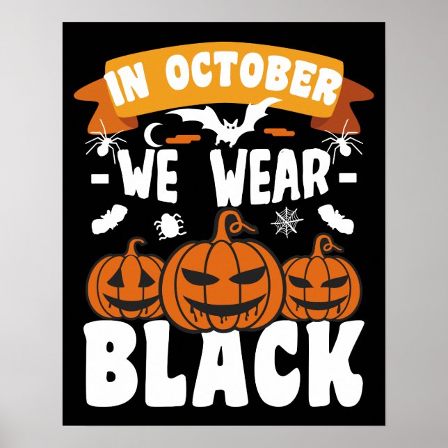 In October We Wear Black Funny Halloween Poster (Front)