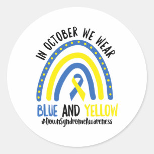 In October We Wear Blue And Yellow Down Syndrome A Classic Round Sticker