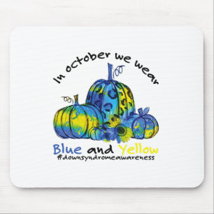 In October We Wear Blue And Yellow Down Syndrome A Mouse Pad