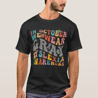 In October We Wear Grey Retro Groovy Dyslexia Awar T-Shirt