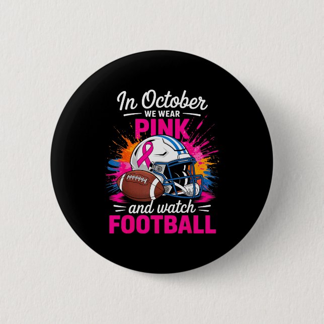 In October We Wear Nk And Watch Football Breast Ca 6 Cm Round Badge (Front)