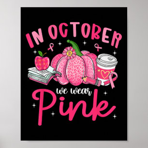 In October We Wear Nk Breast Cancer Awareness Teac Poster