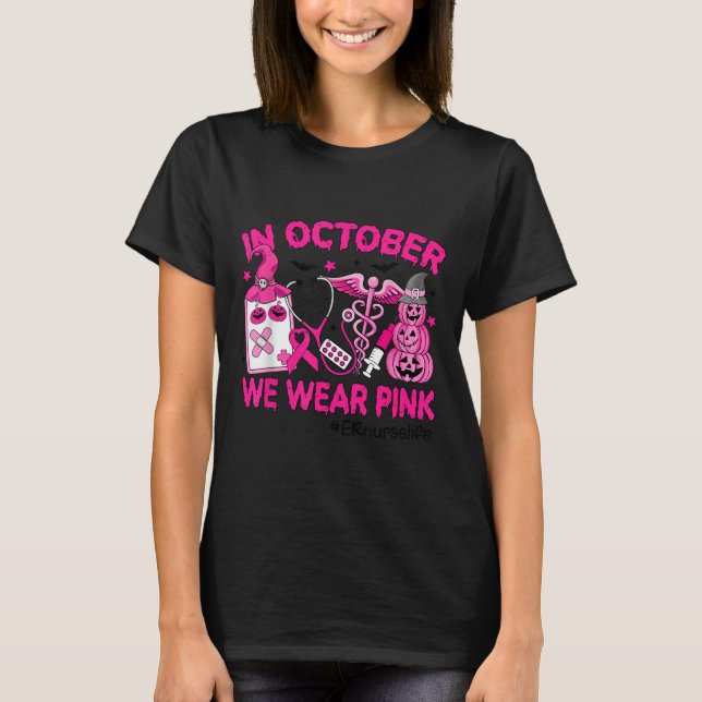 In October We Wear Nk Er Nurse Life Breast Cancer  T-Shirt (Front)