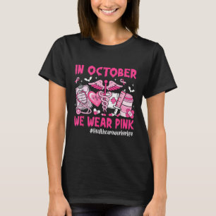 In October We Wear Nk Healthcare Worker Life Breas T-Shirt
