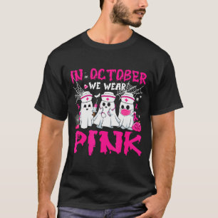 In October We Wear Nk Nurse Ghost Halloween Breast T-Shirt