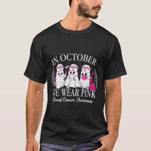 In October We Wear Nk Nurse Ghost Halloween Breast T-Shirt