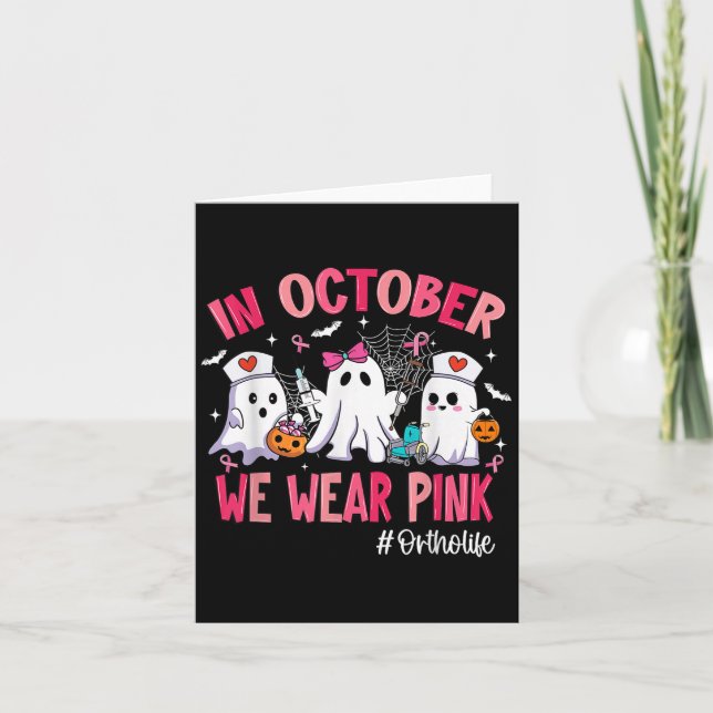 In October We Wear Nk Ortho Life Ortho Nurse Breas Card (Front)