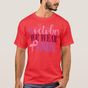 In October We Wear Pink 33 T-Shirt