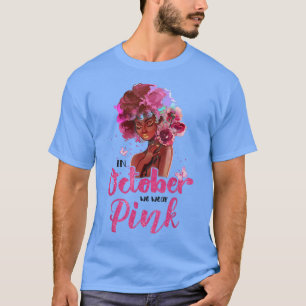 In October We Wear Pink Afro Women Breast Cancer A T-Shirt
