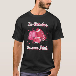 In October We Wear Pink And Watch Football Woman T-Shirt