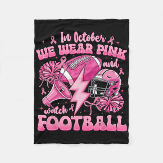 In October We Wear Pink And Watch Footll Breast Ca Fleece Blanket