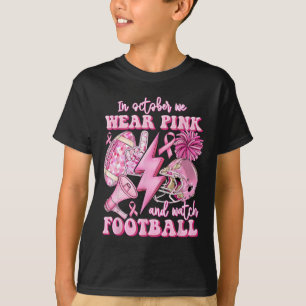 In October We Wear Pink And Watch Footll Breast Ca T-Shirt