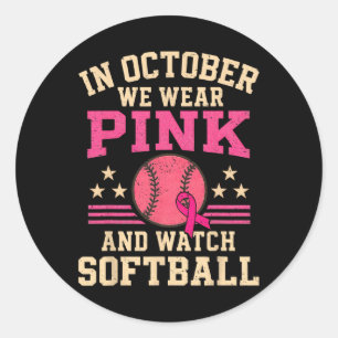 In October We Wear Pink And Watch Softll Breast Ca Classic Round Sticker