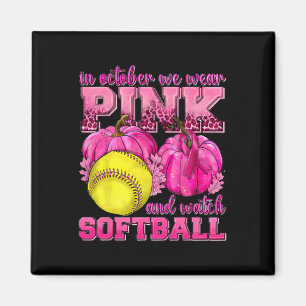 In October We Wear Pink And Watch Softll Breast Ca Magnet