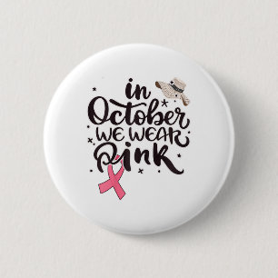 In October We Wear Pink Awareness Of Breast Cancer 6 Cm Round Badge