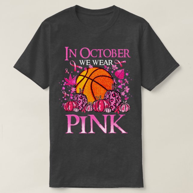 In October We Wear Pink Basketball Breast Cancer A T-Shirt (Design Front)
