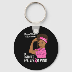 In October We Wear Pink Black Girl Breast Cancer A Key Ring