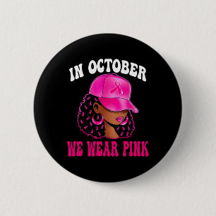 In October We Wear Pink Black Woman Breast Cancer  6 Cm Round Badge
