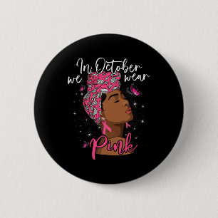 In October We Wear Pink Black Woman Breast Cancer  6 Cm Round Badge