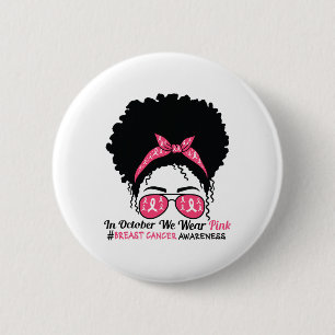 In October We Wear Pink Black Woman Breast Cancer  6 Cm Round Badge