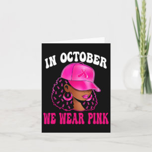 In October We Wear Pink Black Woman Breast Cancer  Card