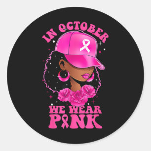 In October We Wear Pink Black Woman Breast Cancer  Classic Round Sticker