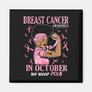 In October We Wear Pink Black Woman Breast Cancer Magnet