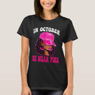 In October We Wear Pink Black Woman Breast Cancer T-Shirt