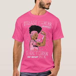 In October We Wear Pink Black Woman Breast Cancer T-Shirt