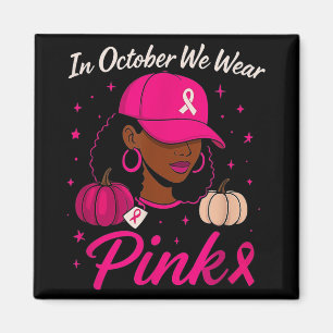 In October We Wear Pink Breast Cancer Awareness Bl Magnet