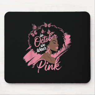 In October We Wear Pink Breast Cancer Awareness Bl Mouse Pad