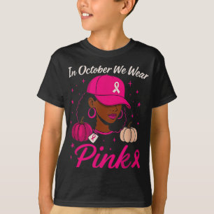 In October We Wear Pink Breast Cancer Awareness Bl T-Shirt