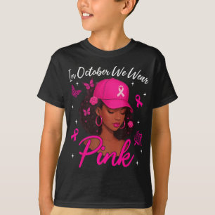 In October We Wear Pink Breast Cancer Awareness Bl T-Shirt