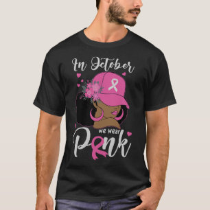 In October We Wear Pink Breast Cancer Awareness Bl T-Shirt