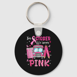 In October We Wear Pink Breast Cancer Awareness Bu Key Ring