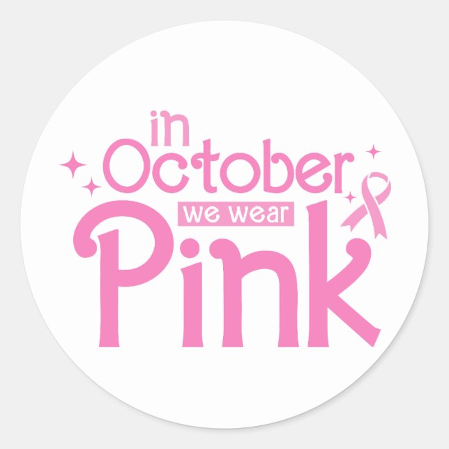 In October We Wear Pink Breast Cancer Awareness Classic Round Sticker (Front)