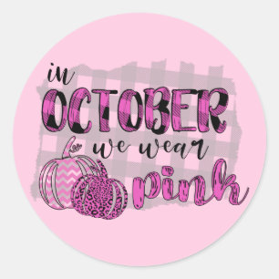 In October We Wear Pink Breast Cancer Awareness Classic Round Sticker