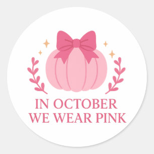 In October We Wear Pink Breast Cancer Awareness Classic Round Sticker