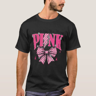 In October We Wear Pink Breast Cancer Awareness Co T-Shirt