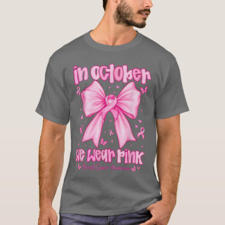 In October We Wear Pink Breast Cancer Awareness Co T-Shirt